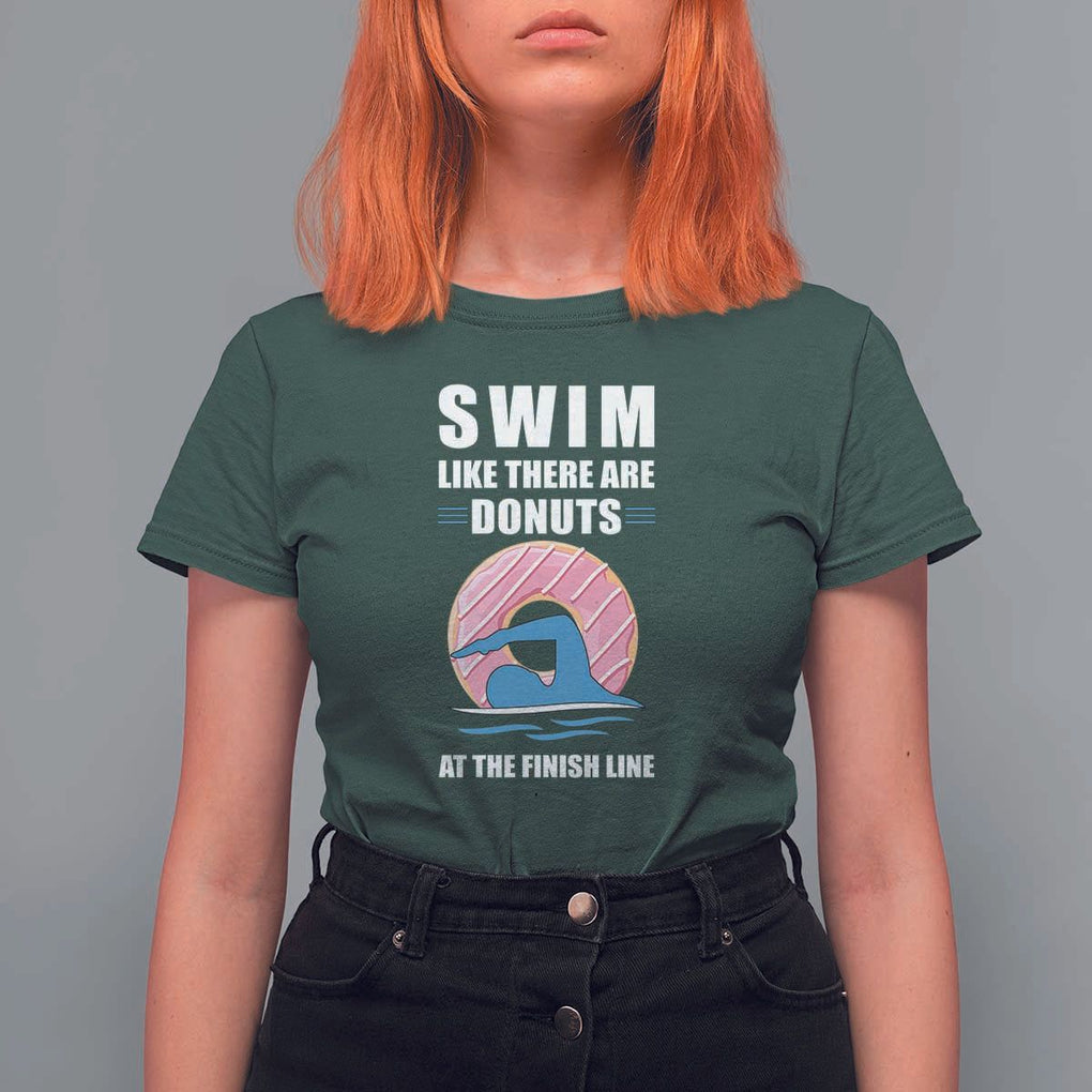 Swimming Lover T Shirt For Women Swim Like There Are Donuts At The Finish Line TS11 Dark Forest Green Print Your Wear