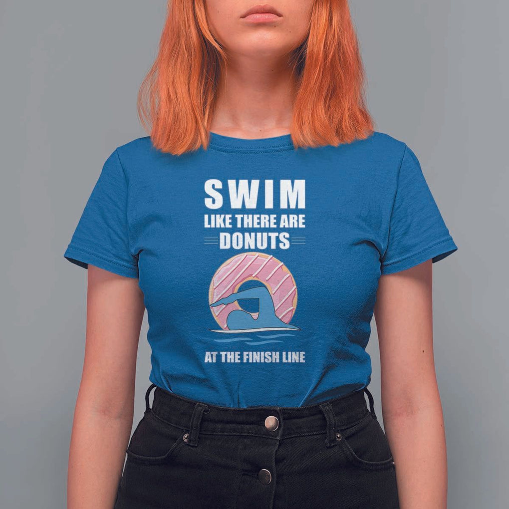 Swimming Lover T Shirt For Women Swim Like There Are Donuts At The Finish Line TS11 Royal Blue Print Your Wear