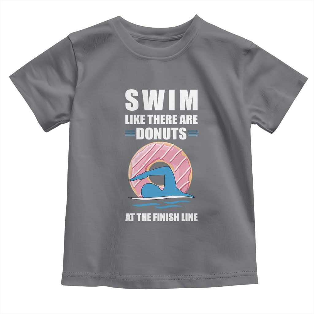 Swimming Lover Toddler T Shirt Swim Like There Are Donuts At The Finish Line TS11 Charcoal Print Your Wear