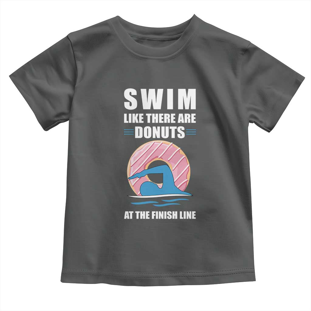 Swimming Lover Toddler T Shirt Swim Like There Are Donuts At The Finish Line TS11 Dark Heather Print Your Wear