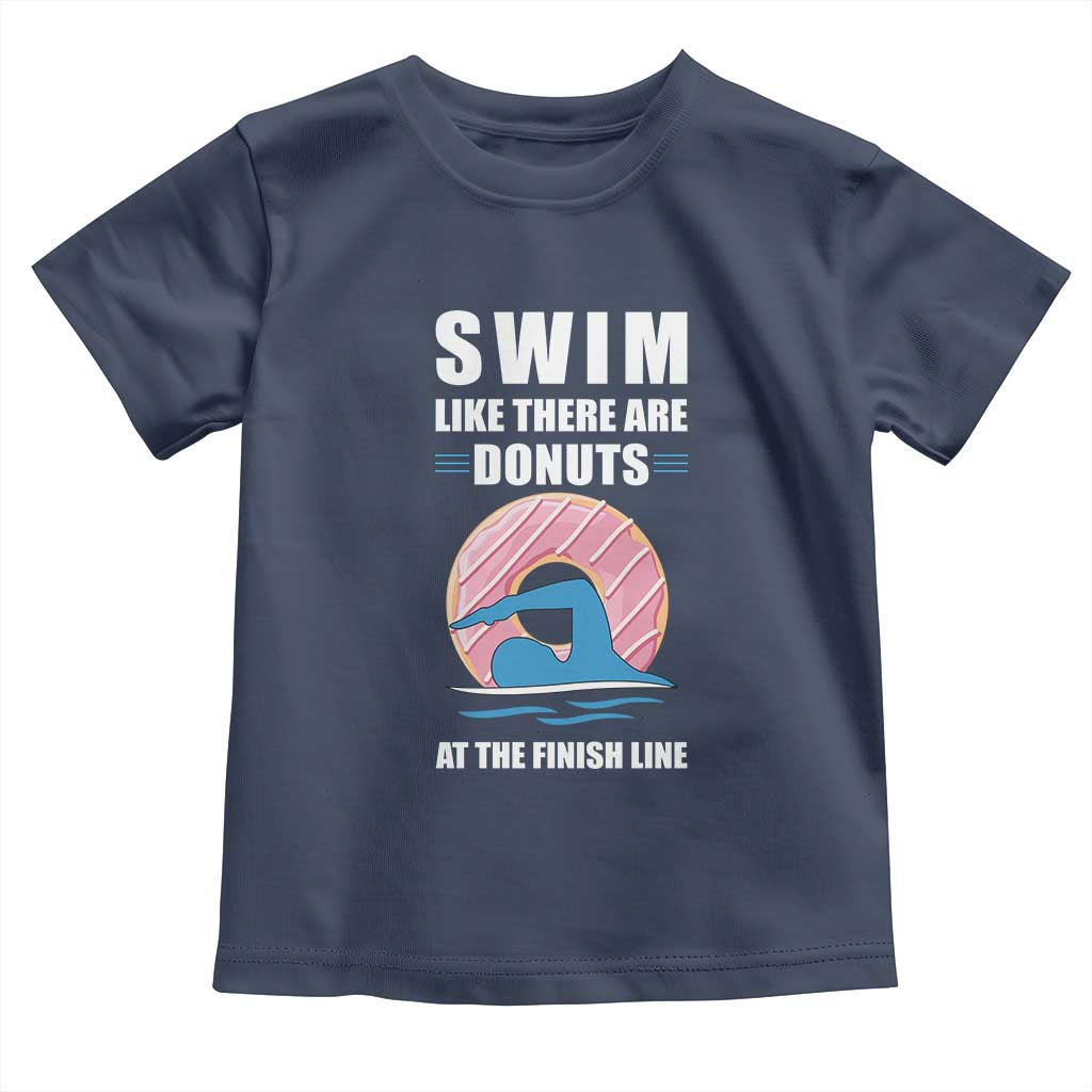Swimming Lover Toddler T Shirt Swim Like There Are Donuts At The Finish Line TS11 Navy Print Your Wear