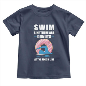Swimming Lover Toddler T Shirt Swim Like There Are Donuts At The Finish Line TS11 Navy Print Your Wear