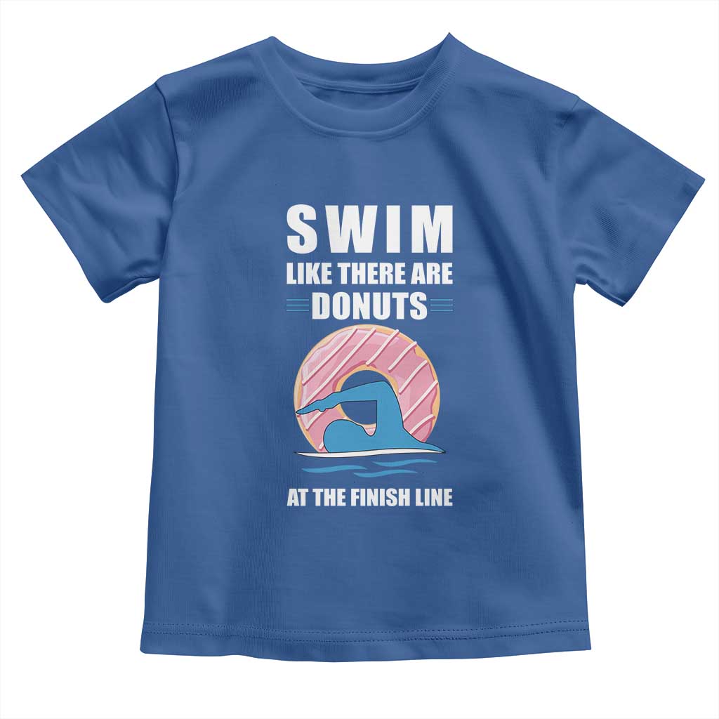 Swimming Lover Toddler T Shirt Swim Like There Are Donuts At The Finish Line TS11 Royal Blue Print Your Wear