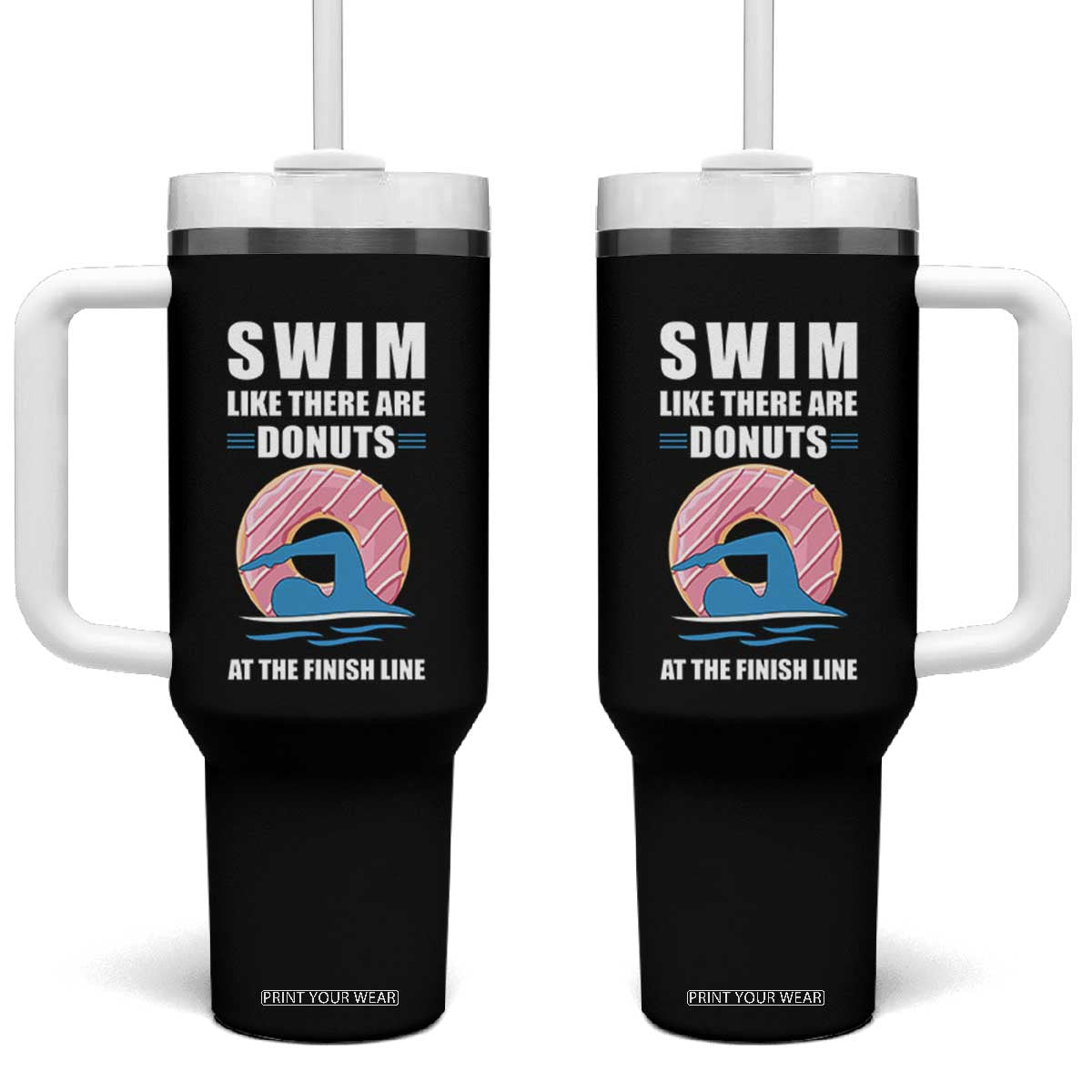 Swimming Lover Tumbler With Handle Swim Like There Are Donuts At The Finish Line TS11 One Size: 40 oz Black Print Your Wear