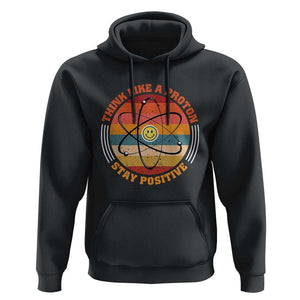 Chemistry Science Hoodie Think Like A Proton Stay Positive Retro Elements TS11 Black Print Your Wear