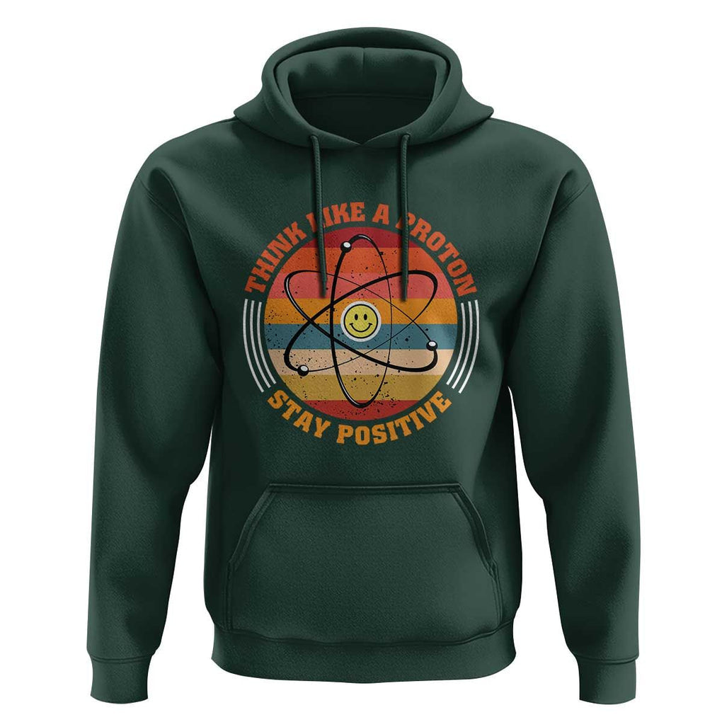 Chemistry Science Hoodie Think Like A Proton Stay Positive Retro Elements TS11 Dark Forest Green Print Your Wear