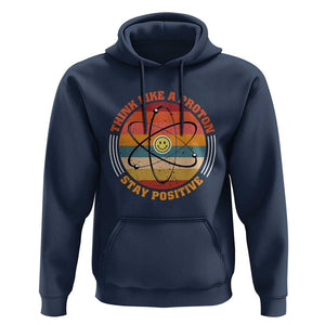 Chemistry Science Hoodie Think Like A Proton Stay Positive Retro Elements TS11 Navy Print Your Wear