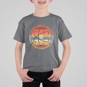 Chemistry Science T Shirt For Kid Think Like A Proton Stay Positive Retro Elements TS11 Charcoal Print Your Wear