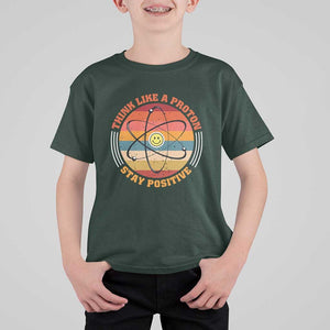 Chemistry Science T Shirt For Kid Think Like A Proton Stay Positive Retro Elements TS11 Dark Forest Green Print Your Wear
