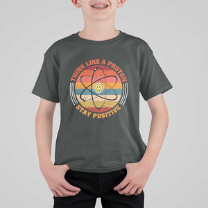 Chemistry Science T Shirt For Kid Think Like A Proton Stay Positive Retro Elements TS11 Dark Heather Print Your Wear
