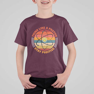 Chemistry Science T Shirt For Kid Think Like A Proton Stay Positive Retro Elements TS11 Maroon Print Your Wear