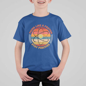 Chemistry Science T Shirt For Kid Think Like A Proton Stay Positive Retro Elements TS11 Royal Blue Print Your Wear