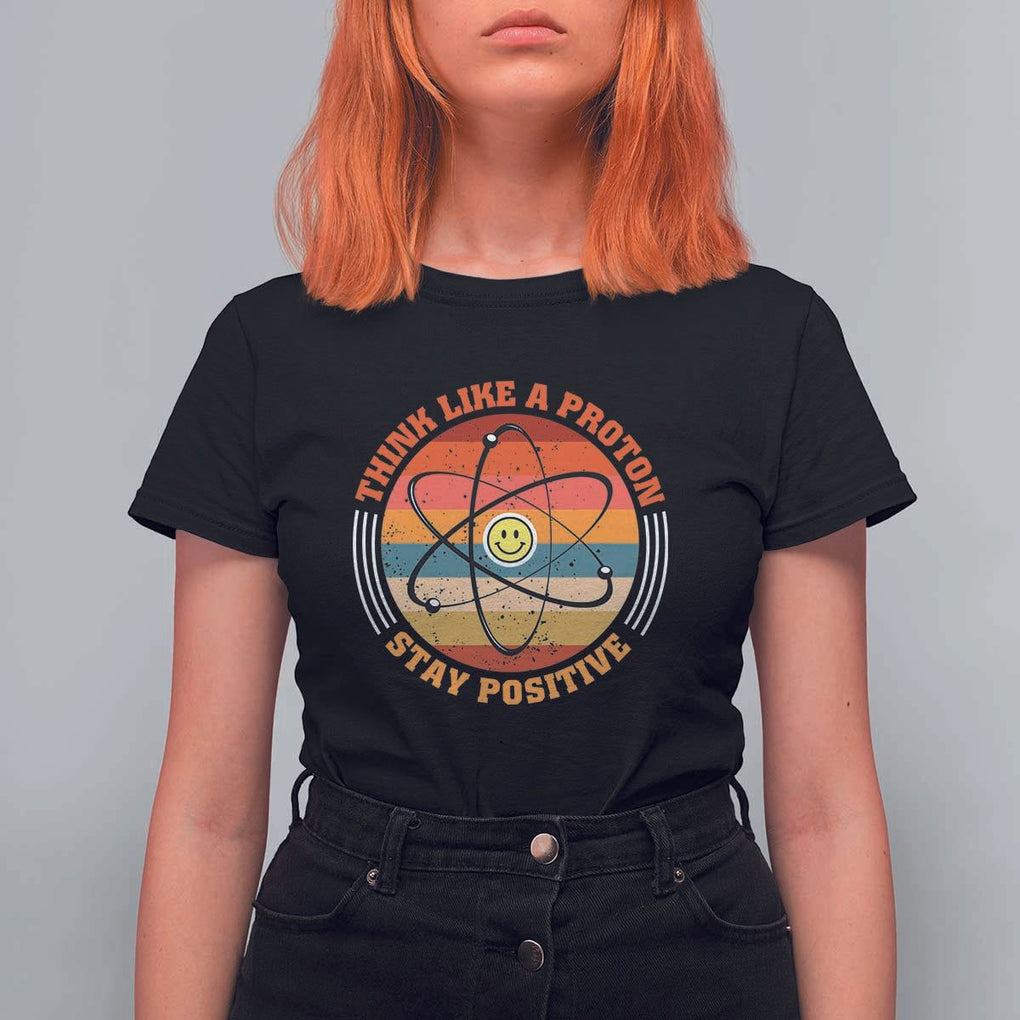 Chemistry Science T Shirt For Women Think Like A Proton Stay Positive Retro Elements TS11 Black Print Your Wear