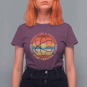 Chemistry Science T Shirt For Women Think Like A Proton Stay Positive Retro Elements TS11 Maroon Print Your Wear