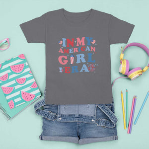 Fourth Of July T Shirt For Kid In My American Girl Era Red White Blue Independence Day Peace TS11 Charcoal Print Your Wear