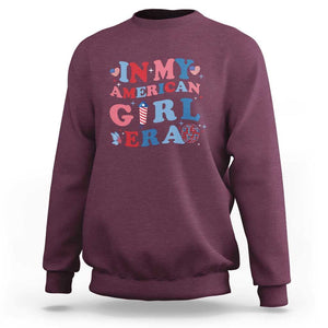 Fourth Of July Sweatshirt In My American Girl Era Red White Blue Independence Day Peace TS11 Maroon Print Your Wear