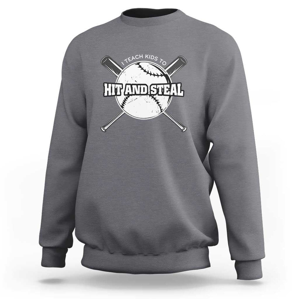 Baseball Dad Sweatshirt I Teach Kids To Hit And Steal Bat Ball Coach TS11 Charcoal Print Your Wear