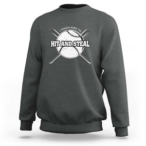 Baseball Dad Sweatshirt I Teach Kids To Hit And Steal Bat Ball Coach TS11 Dark Heather Print Your Wear