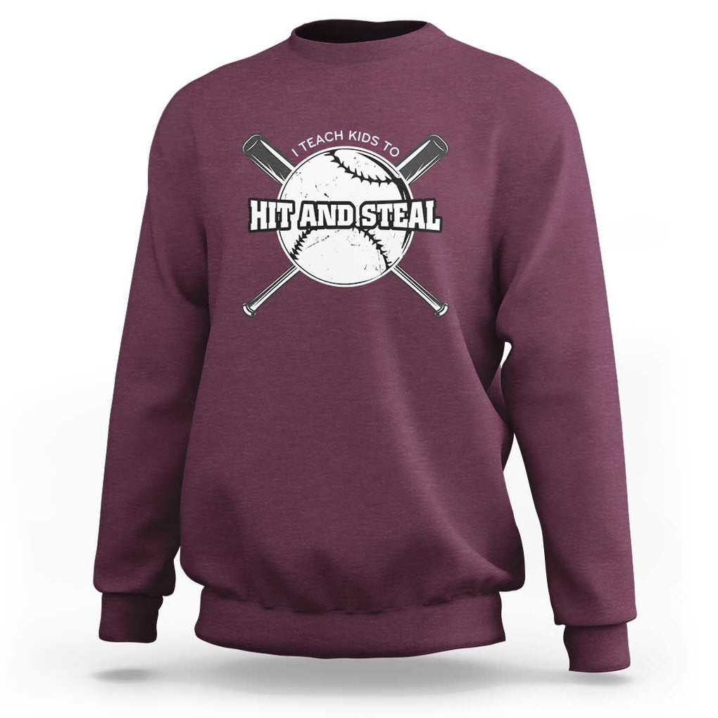 Baseball Dad Sweatshirt I Teach Kids To Hit And Steal Bat Ball Coach TS11 Maroon Print Your Wear