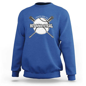 Baseball Dad Sweatshirt I Teach Kids To Hit And Steal Bat Ball Coach TS11 Royal Blue Print Your Wear