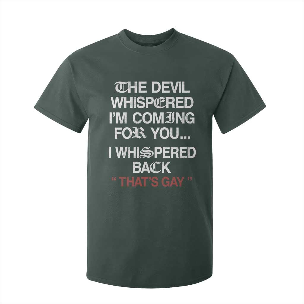 The Devil Whispered I Am Coming For You I Whispered Back That Is Gay T Shirt For Kid