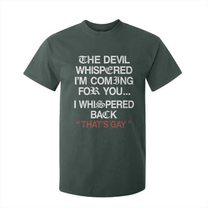 The Devil Whispered I Am Coming For You I Whispered Back That Is Gay T Shirt For Kid