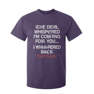 The Devil Whispered I Am Coming For You I Whispered Back That Is Gay T Shirt For Kid