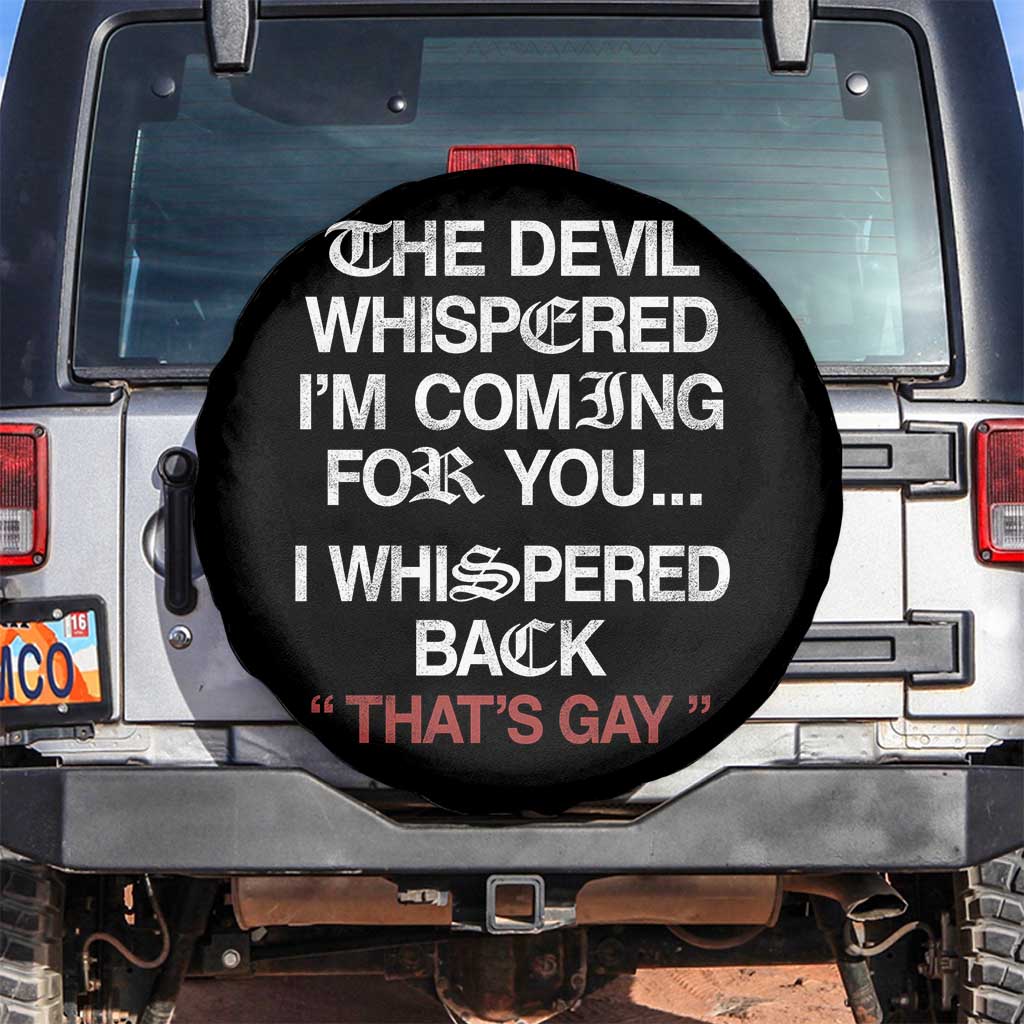 The Devil Whispered I Am Coming For You I Whispered Back That Is Gay Spare Tire Cover TS11 No hole Black Print Your Wear