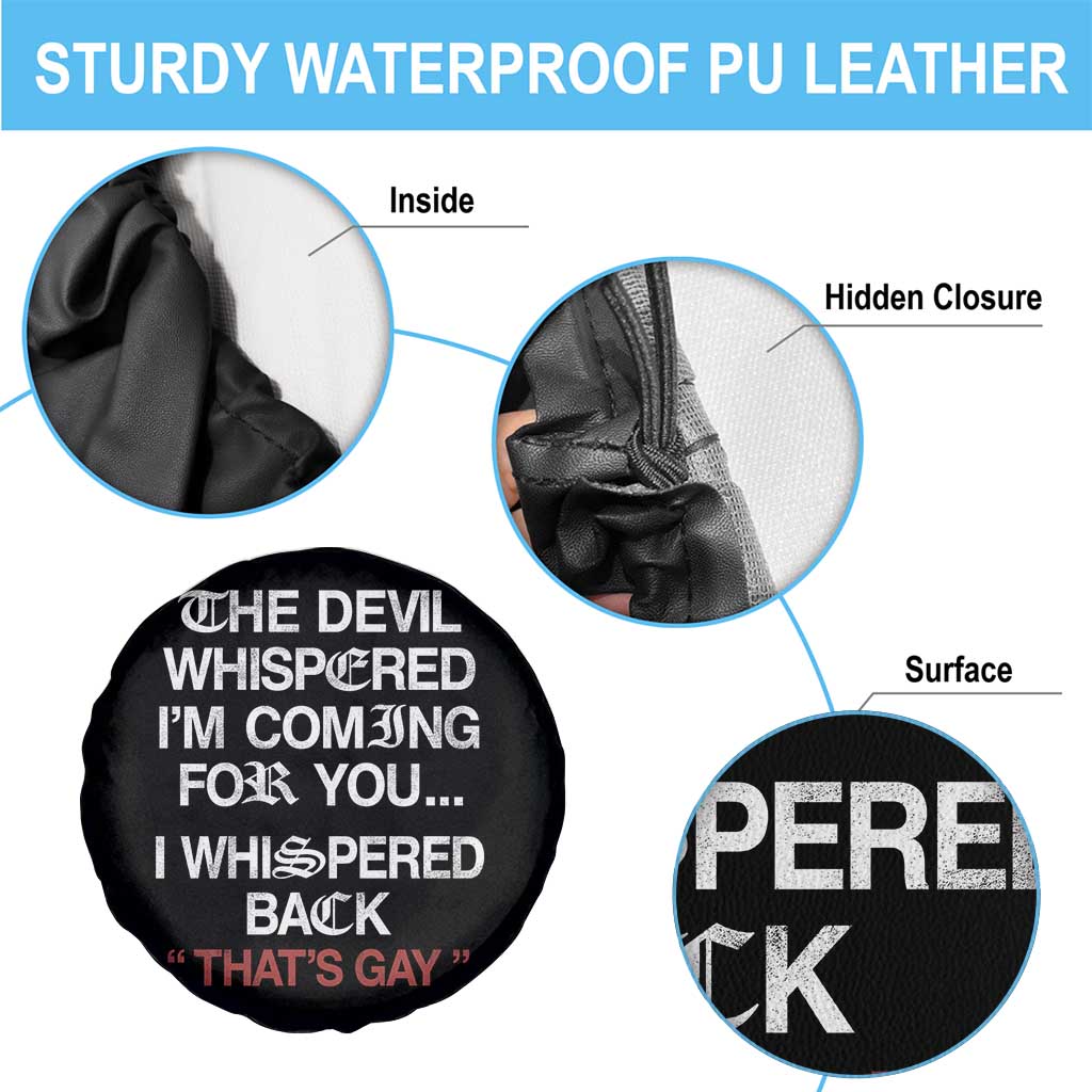 The Devil Whispered I Am Coming For You I Whispered Back That Is Gay Spare Tire Cover