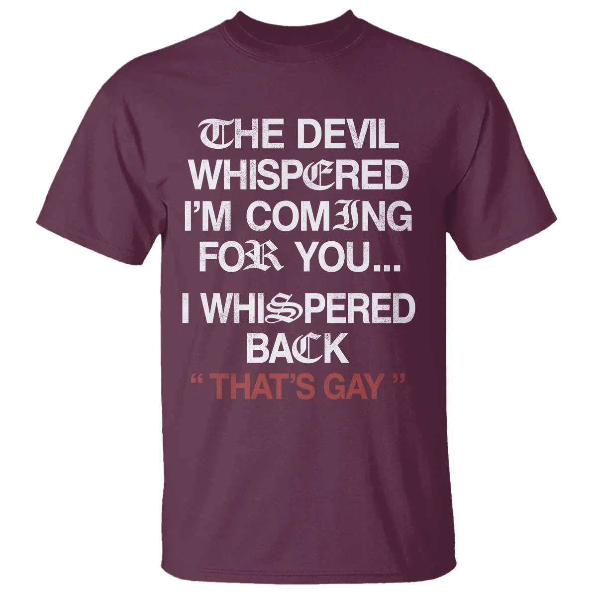 The Devil Whispered I Am Coming For You I Whispered Back That Is Gay T Shirt