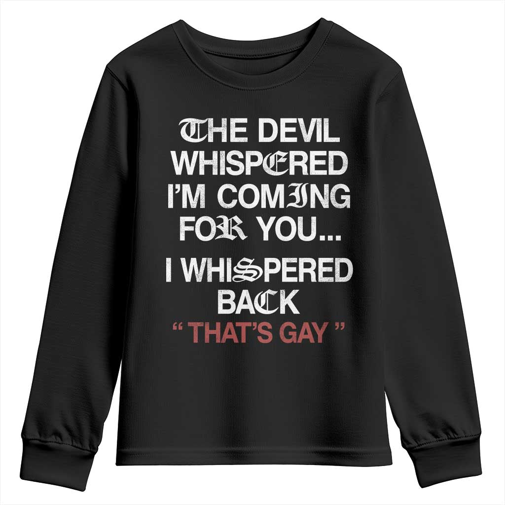 The Devil Whispered I Am Coming For You I Whispered Back That Is Gay Youth Sweatshirt TS11 Black Print Your Wear