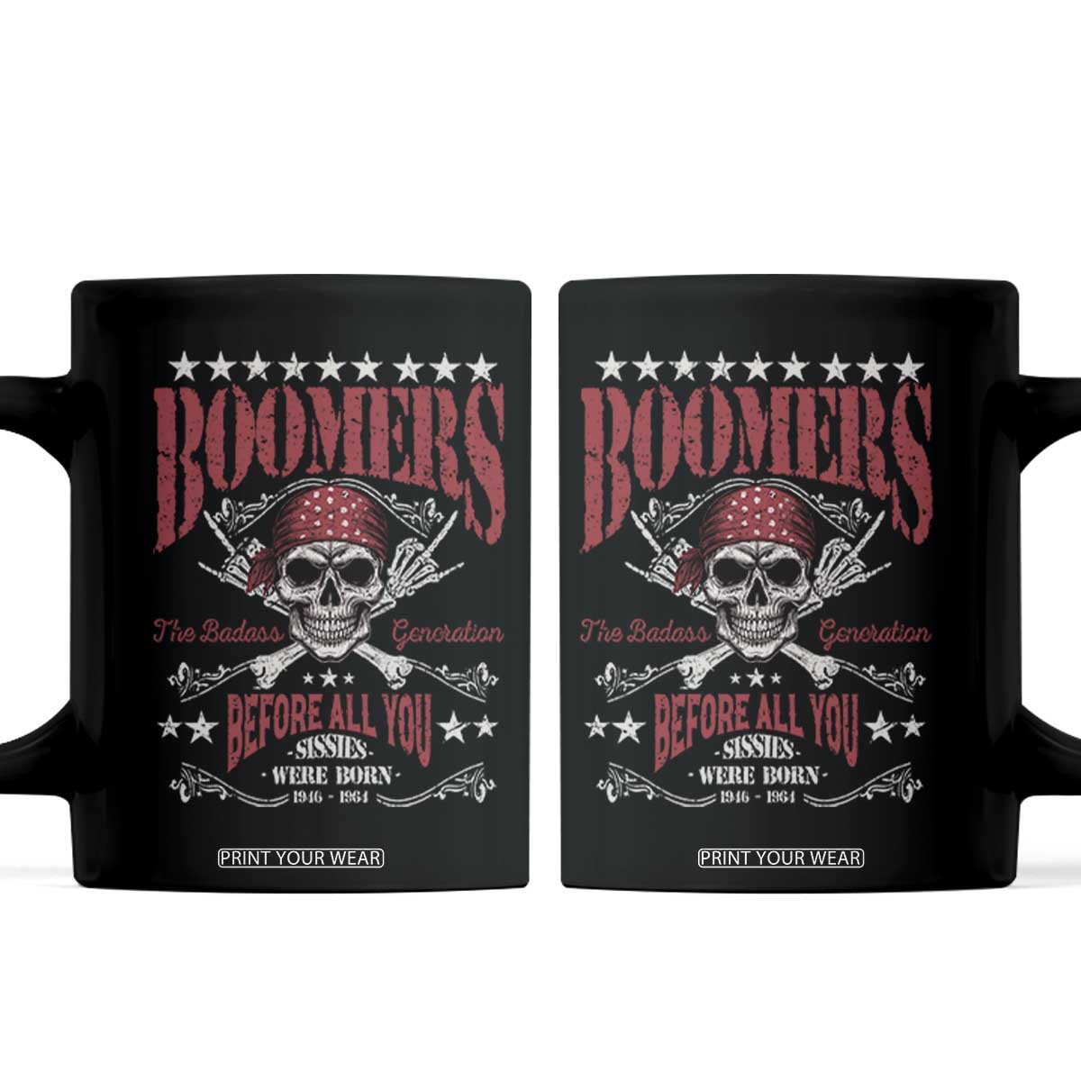 Boomers The Badass Generation Before All You Sissies Were Born Coffee Mug Baby Boomers Generation Skull TS11 Black Print Your Wear