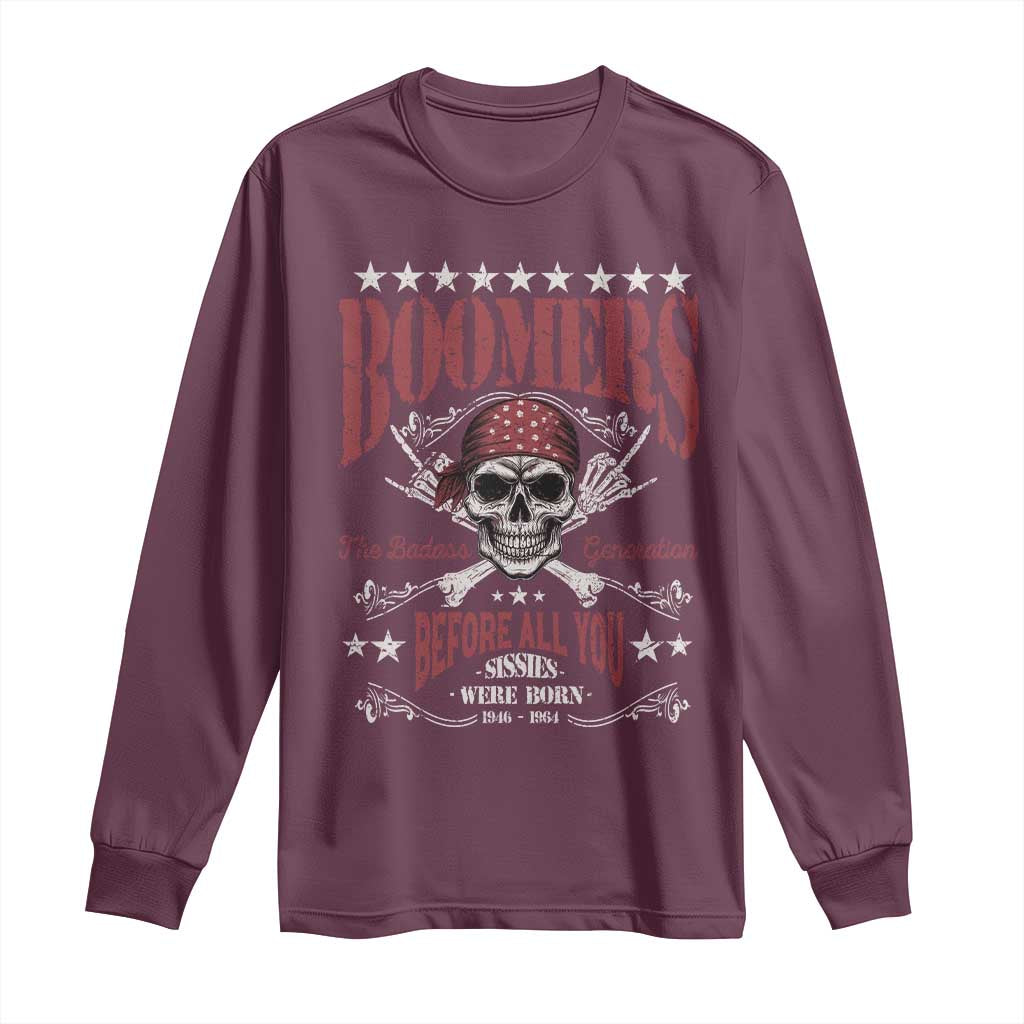 Boomers The Badass Generation Before All You Sissies Were Born Long Sleeve Shirt Baby Boomers Generation Skull TS11 Maroon Print Your Wear