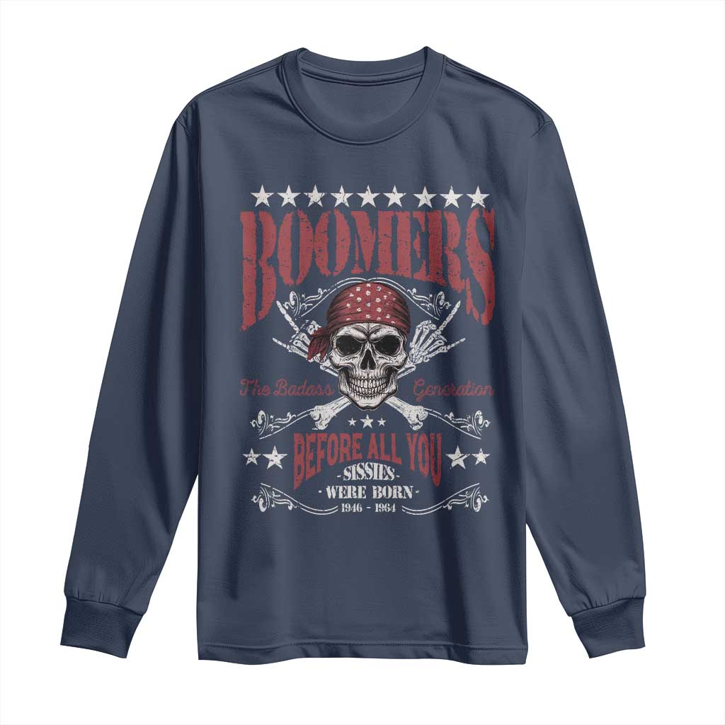 Boomers The Badass Generation Before All You Sissies Were Born Long Sleeve Shirt Baby Boomers Generation Skull TS11 Navy Print Your Wear