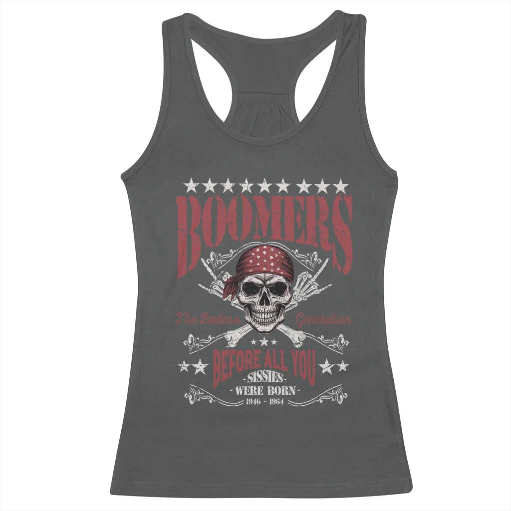 Boomers The Badass Generation Before All You Sissies Were Born Racerback Tank Top Baby Boomers Generation Skull TS11 Dark Heather Print Your Wear