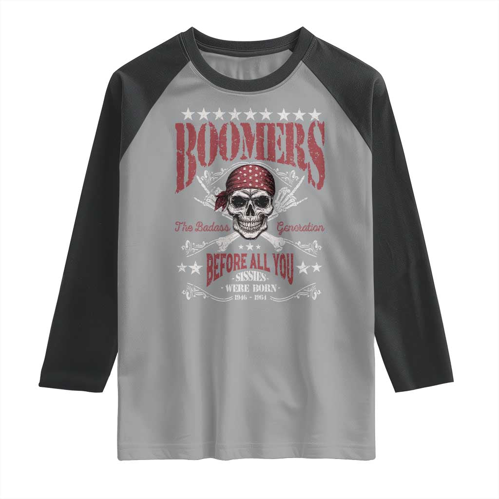 Boomers The Badass Generation Before All You Sissies Were Born Raglan Shirt Baby Boomers Generation Skull TS11 Sport Gray Black Print Your Wear