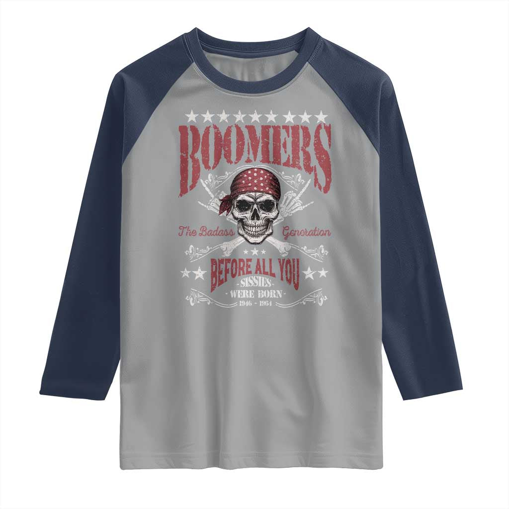 Boomers The Badass Generation Before All You Sissies Were Born Raglan Shirt Baby Boomers Generation Skull TS11 Sport Gray Navy Print Your Wear