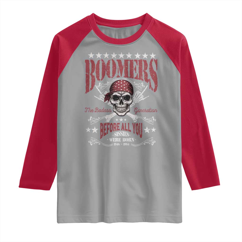 Boomers The Badass Generation Before All You Sissies Were Born Raglan Shirt Baby Boomers Generation Skull TS11 Sport Gray Red Print Your Wear