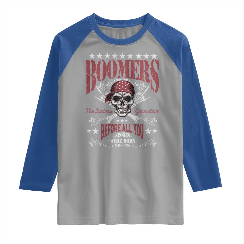 Boomers The Badass Generation Before All You Sissies Were Born Raglan Shirt Baby Boomers Generation Skull TS11 Sport Gray Royal Print Your Wear