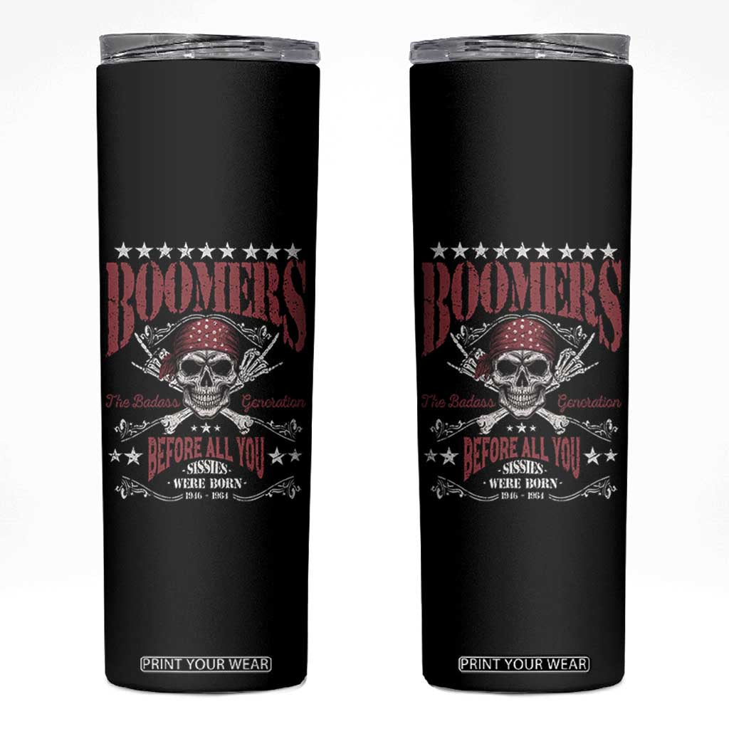 Boomers The Badass Generation Before All You Sissies Were Born Skinny Tumbler Baby Boomers Generation Skull TS11 Black Print Your Wear