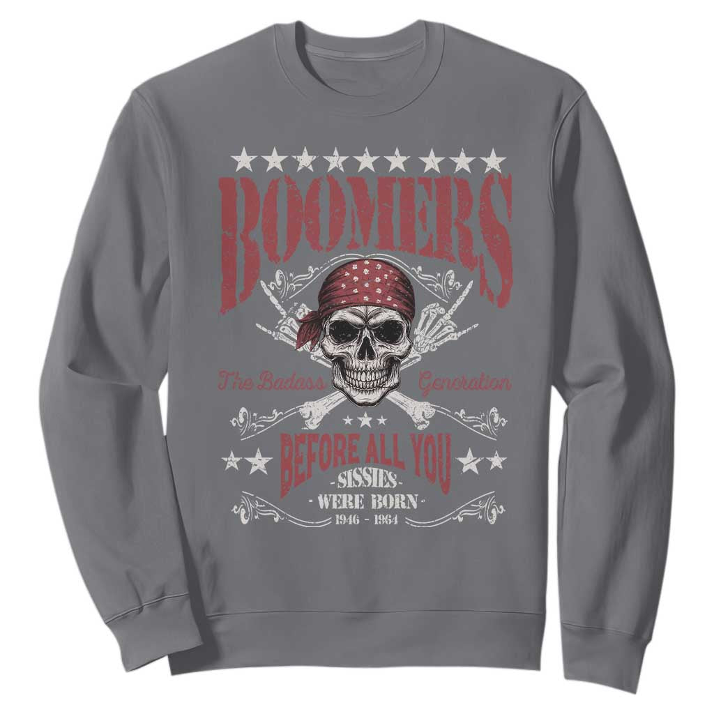 Boomers The Badass Generation Before All You Sissies Were Born Sweatshirt Baby Boomers Generation Skull TS11 Charcoal Print Your Wear