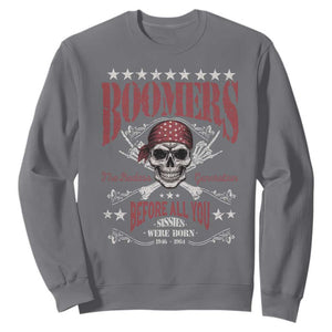 Boomers The Badass Generation Before All You Sissies Were Born Sweatshirt Baby Boomers Generation Skull TS11 Charcoal Print Your Wear
