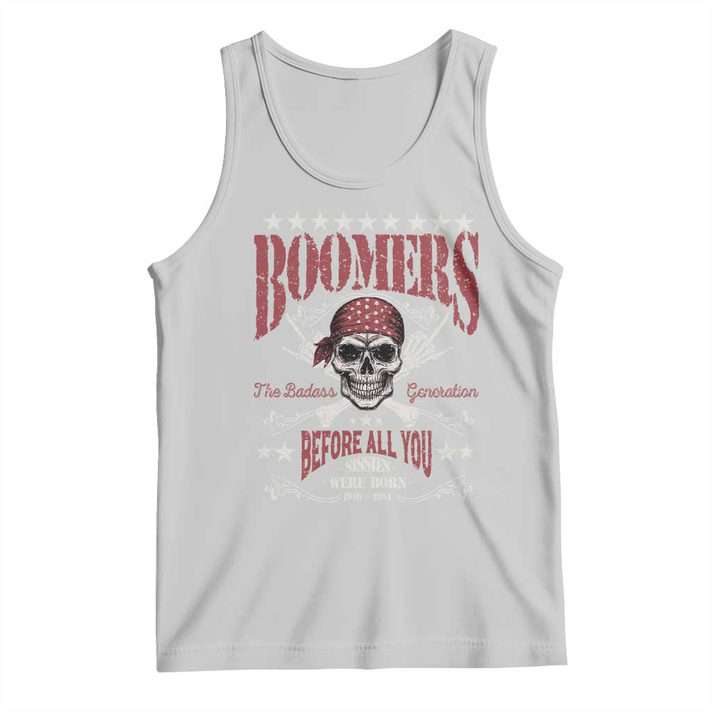Boomers The Badass Generation Before All You Sissies Were Born Tank Top Baby Boomers Generation Skull TS11 Ash Print Your Wear