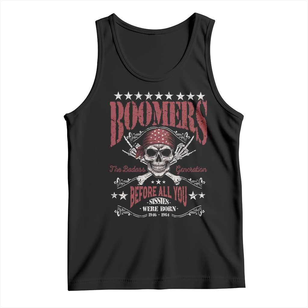 Boomers The Badass Generation Before All You Sissies Were Born Tank Top Baby Boomers Generation Skull TS11 Black Print Your Wear