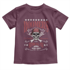 Boomers The Badass Generation Before All You Sissies Were Born Toddler T Shirt Baby Boomers Generation Skull TS11 Maroon Print Your Wear