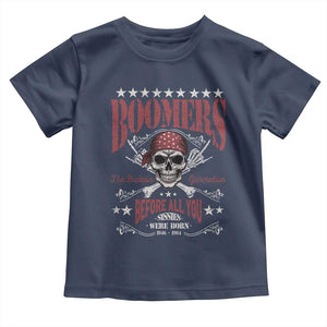 Boomers The Badass Generation Before All You Sissies Were Born Toddler T Shirt Baby Boomers Generation Skull TS11 Navy Print Your Wear