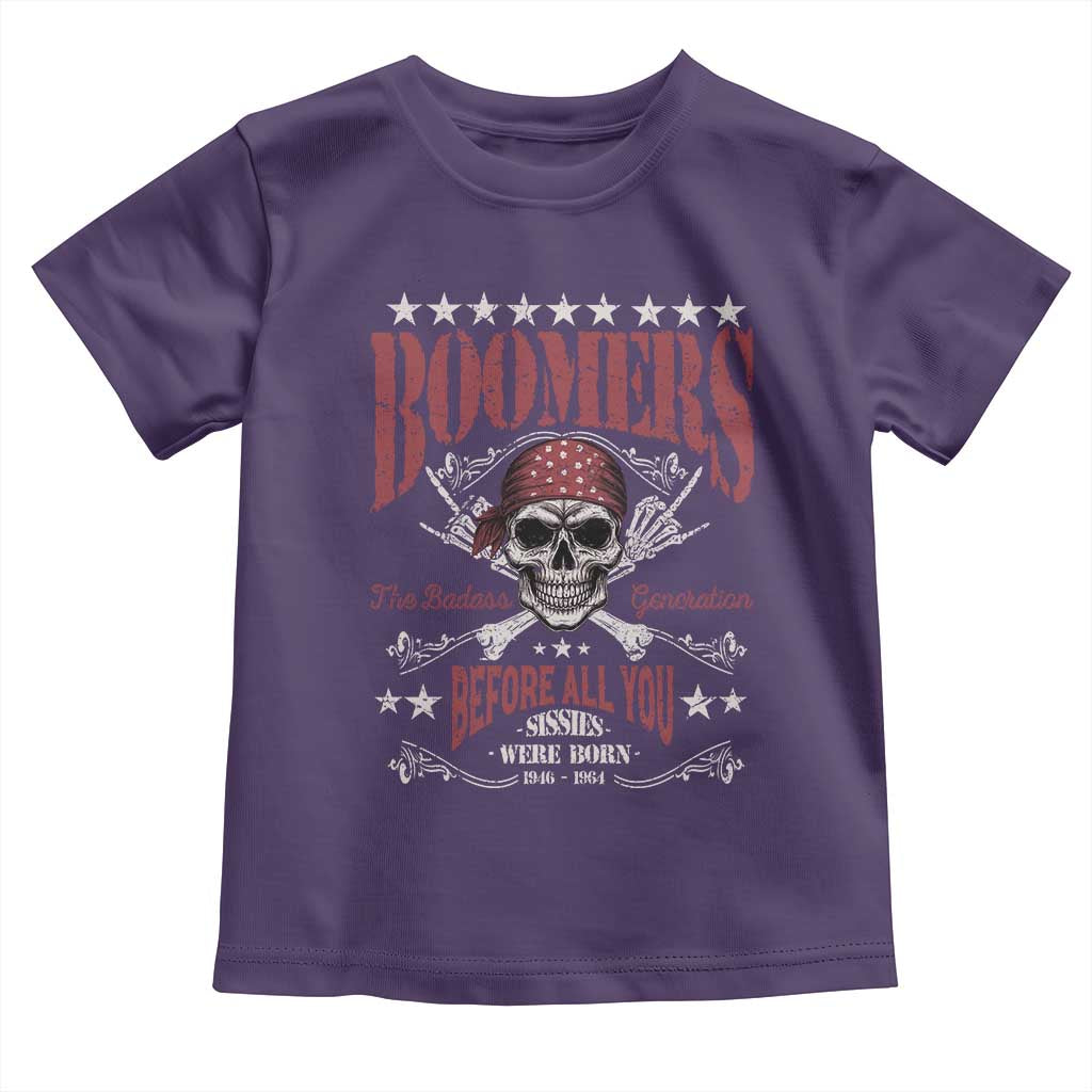 Boomers The Badass Generation Before All You Sissies Were Born Toddler T Shirt Baby Boomers Generation Skull TS11 Purple Print Your Wear