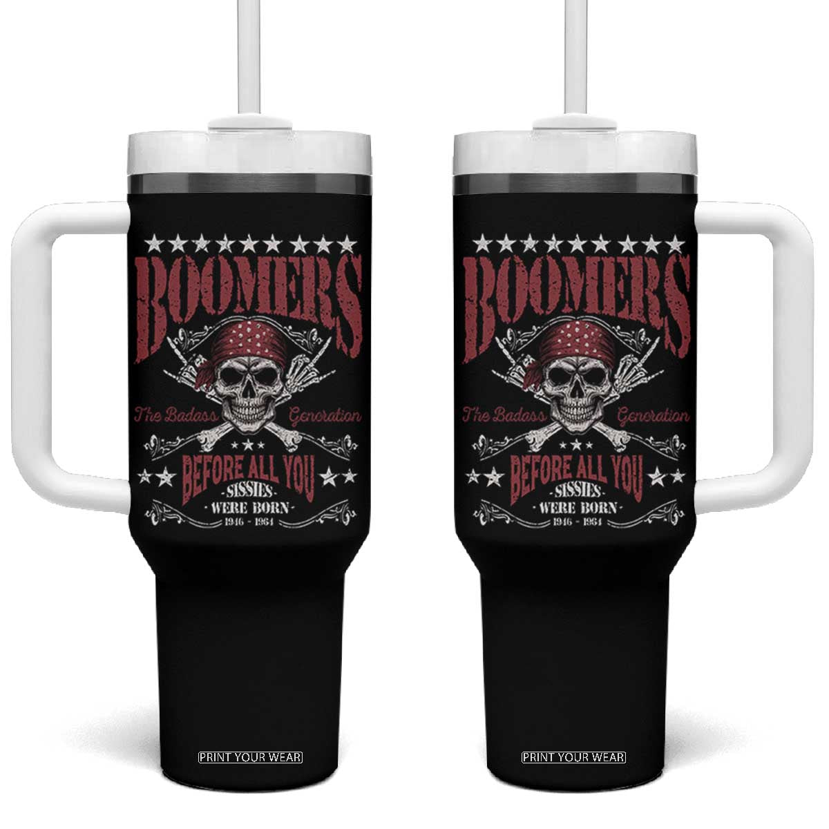 Boomers The Badass Generation Before All You Sissies Were Born Tumbler With Handle Baby Boomers Generation Skull TS11 One Size: 40 oz Black Print Your Wear