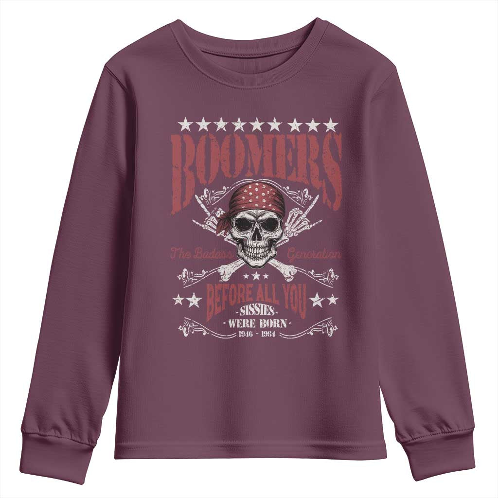 Boomers The Badass Generation Before All You Sissies Were Born Youth Sweatshirt Baby Boomers Generation Skull TS11 Maroon Print Your Wear