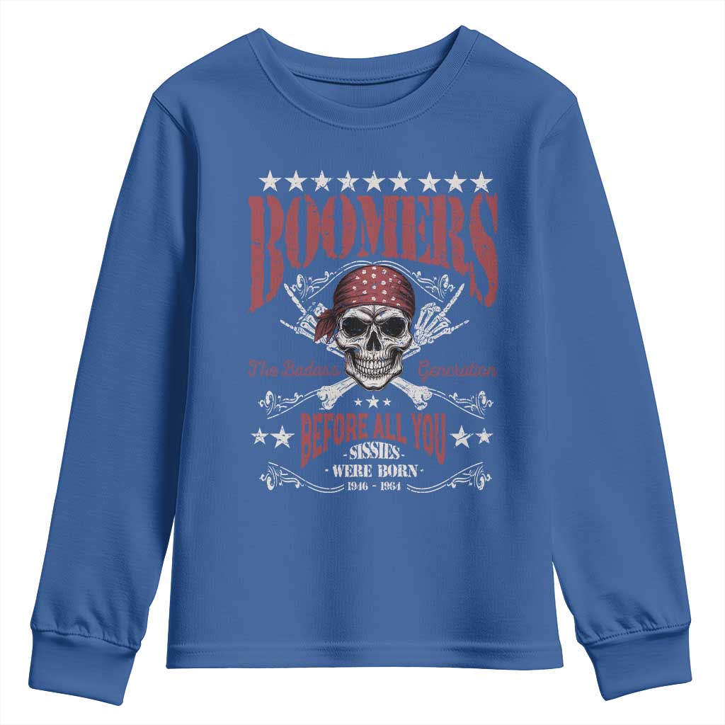 Boomers The Badass Generation Before All You Sissies Were Born Youth Sweatshirt Baby Boomers Generation Skull TS11 Royal Blue Print Your Wear